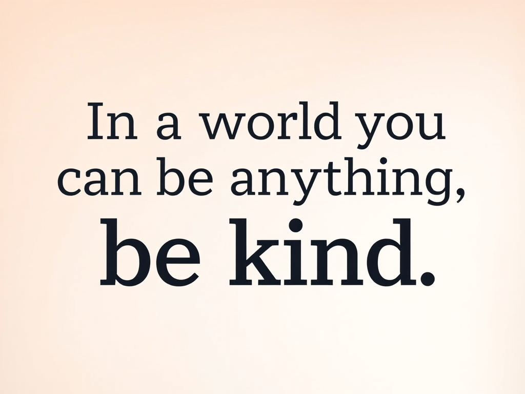 A quote encouraging kindness in a simple, elegant font on a light background.
